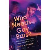Who Needs Gay Bars?: Bar-Hopping Through America’s Dwindling LGBTQ+ Places