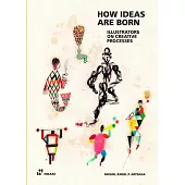 How Ideas Are Born.: Illustrators on Creative Processes