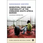 Migration, Crisis and Temporality at the Zimbabwe-Sa Border: Governing Immobilities