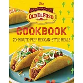 The Old El Paso Cookbook: 20-Minute-Prep Mexican-Style Meals