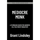 Mediocre Monk: A Memoir