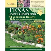 Texas Home Landscaping Including Oklahoma, 4th Edition: 48 Landscape Designs with 200+ Plants & Flowers for Your Region