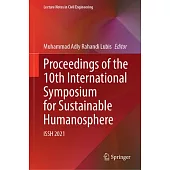 Proceedings of the 10th International Symposium for Sustainable Humanosphere: Issh 2021