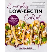 Everyday Low-Lectin Cookbook: More Than 100 Recipes for Fast and Easy Comfort Food for Weight Loss and Peak Gut Health