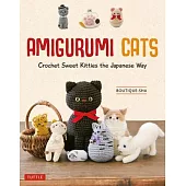 Amigurumi Cats: Crochet Sweet Kitties the Japanese Way (24 Projects)