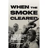 When the Smoke Cleared: The 1968 Rebellion and the Unfinished Battle for Civil Rights in the Nation’s Capital