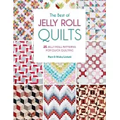 The Best of Jelly Roll Quilts: 25 Jelly Roll Patterns for Quick Quilting