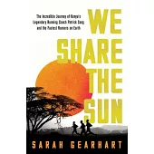 We Share the Sun: The Incredible Journey of Kenya’s Legendary Running Coach Patrick Sang and the Fastest Runners on Earth