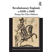 Revolutionary England, C.1630-C.1660: Essays for Clive Holmes