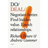Do Deal: Negotiate Better. Find Hidden Value. Enrich Relationships.