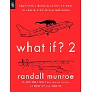 What If? 2 : Additional Serious Scientific Answers to Absurd Hypothetical Questions
