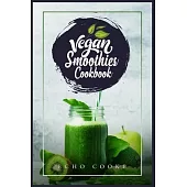 Vegan Smoothies Cookbook: Detox Your Body With These Delicious Smoothies, Juicing Recipes & Tips For a Longer, Healthier Life (2022 Guide for Be