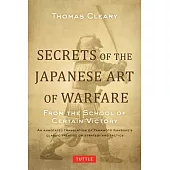 Secrets of the Japanese Art of Warfare: From the School of Certain Victory