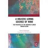 A Holistic Lemma Science of Mind: The Potential of the Buddhist Flower Garden Sutra
