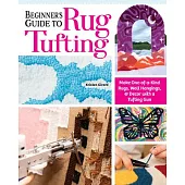 Beginner’s Guide to Rug Tufting: Everything You Need to Know to Make Your Own DIY Rugs with a Tufting Gun