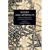 Bodies and Artefacts Vol 2.: Historical Materialism as Corporeal Semiotics