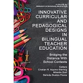 Innovative Curricular and Pedagogical Designs in Bilingual Teacher Education: Bridging the Distance with School Contexts