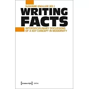 Writing Facts: Interdisciplinary Discussions of a Key Concept in Modernity