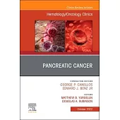 Pancreatic Cancer, an Issue of Hematology/Oncology Clinics of North America: Volume 36-5