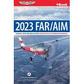 Far/Aim 2023: Federal Aviation Regulations/Aeronautical Information Manual (Ebundle)