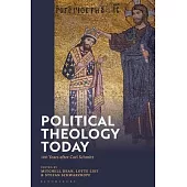 Political Theology Today: 100 Years After Carl Schmitt