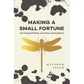 Making a Small Fortune: Surviving Publishing, Parenting, and Porphyria