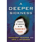 A Deeper Sickness: Journal of America in the Pandemic Year