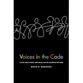 Voices in the Code: A Story about People, Their Values, and the Algorithm They Made: A Story about People, Their Values, and the Algorithm They Made