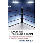 Grappling with Representation in the Wwe: Exploring Issues of Diversity and Inclusion in World Wrestling Entertainment