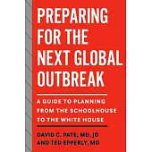 Preparing for the Next Global Outbreak: A Guide to Planning from the Schoolhouse to the White House