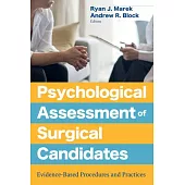 Psychological Assessment of Surgical Candidates: Evidence-Based Procedures and Practices