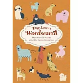 Dog Lover’s Wordsearch: More Than 100 Puzzles about Our Canine Companions