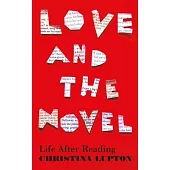 Love and the Novel: Life After Reading