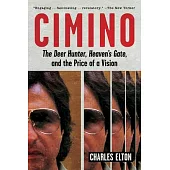 Cimino: The Deer Hunter, Heaven’s Gate, and the Price of a Vision