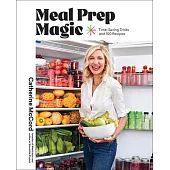 Meal Prep Magic: The Secrets to Healthy, Stress-Free Cooking