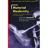 Material Modernity: Innovations in Art, Design, and Architecture in the Weimar Republic