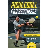 Pickleball for Beginners: Learn the 7 Secret Techniques to Beat Your Friends & Avoid to Hit the Ball Out of Bounds, Into the Net or Not Adhering