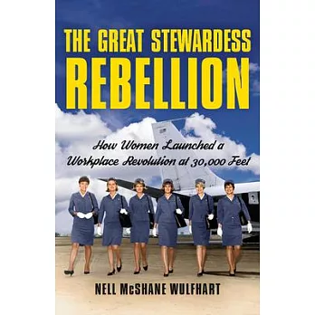 The Great Stewardess Rebellion: How Women Launched a Workplace Revolution at 30,000 Feet