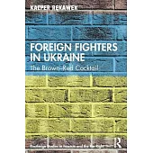 Foreign Fighters in Ukraine: The Brown-Red Cocktail
