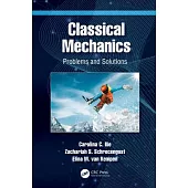 Classical Mechanics: Problems and Solutions