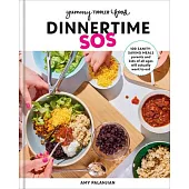 Dinnertime SOS: Quick, Kid-Friendly Meals Parents Actually Want to Eat: A Cookbook