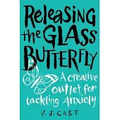 Releasing the Glass Butterfly: A Creative Outlet for Tackling Anxiety