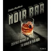 Eddie Muller’s Noir Bar: Cocktails Inspired by the World of Film Noir
