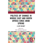Politics of Change in Middle East and North Africa Since Arab Spring: A Lost Decade?