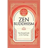 Zen Buddhism: Your Personal Guide to Zen Teachingsvolume 4