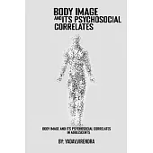 Body image and its psychosocial correlates in adolescents