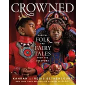 Crowned: Magical Fairy and Folk Tales from the Diaspora