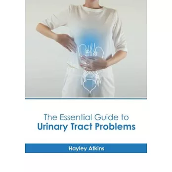 The Essential Guide to Urinary Tract Problems