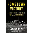 Hometown Victory: A Coach’s Story of Football, Fate, and Coming Home