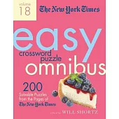 The New York Times Easy Crossword Puzzle Omnibus Volume 18: 200 Solvable Puzzles from the Pages of the New York Times